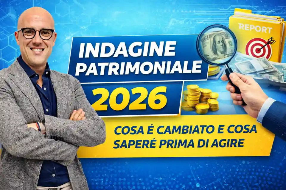 Indagine patrimoniale 2026: cosa è cambiato e cosa sapere prima di agire