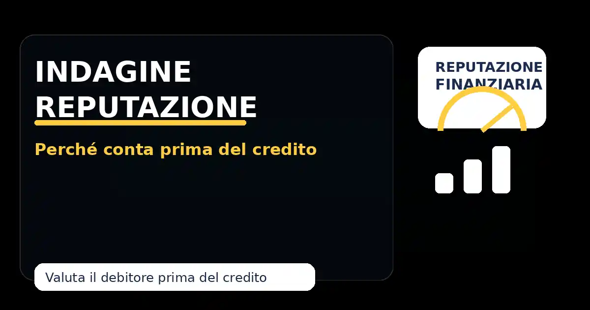 Indagine reputazione finanziaria perchè conta prima del credito